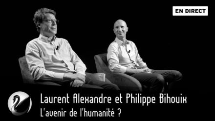 Laurent Alexandre et Philippe Bihouix : L’avenir de l’humanité ?