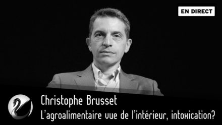 Christophe Brusset : L’agroalimentaire vu de l’intérieur, intoxication ?