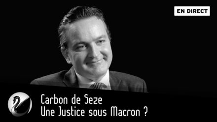 Une Justice sous Macron ? Carbon de Seze
