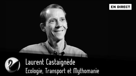 Laurent Castaignède : Ecologie, Transport et Mythomanie.