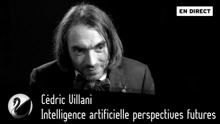 Cédric Villani : Intelligence artificielle perspectives futures