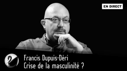 Francis Dupuis-Déri : Crise de la masculinité ?