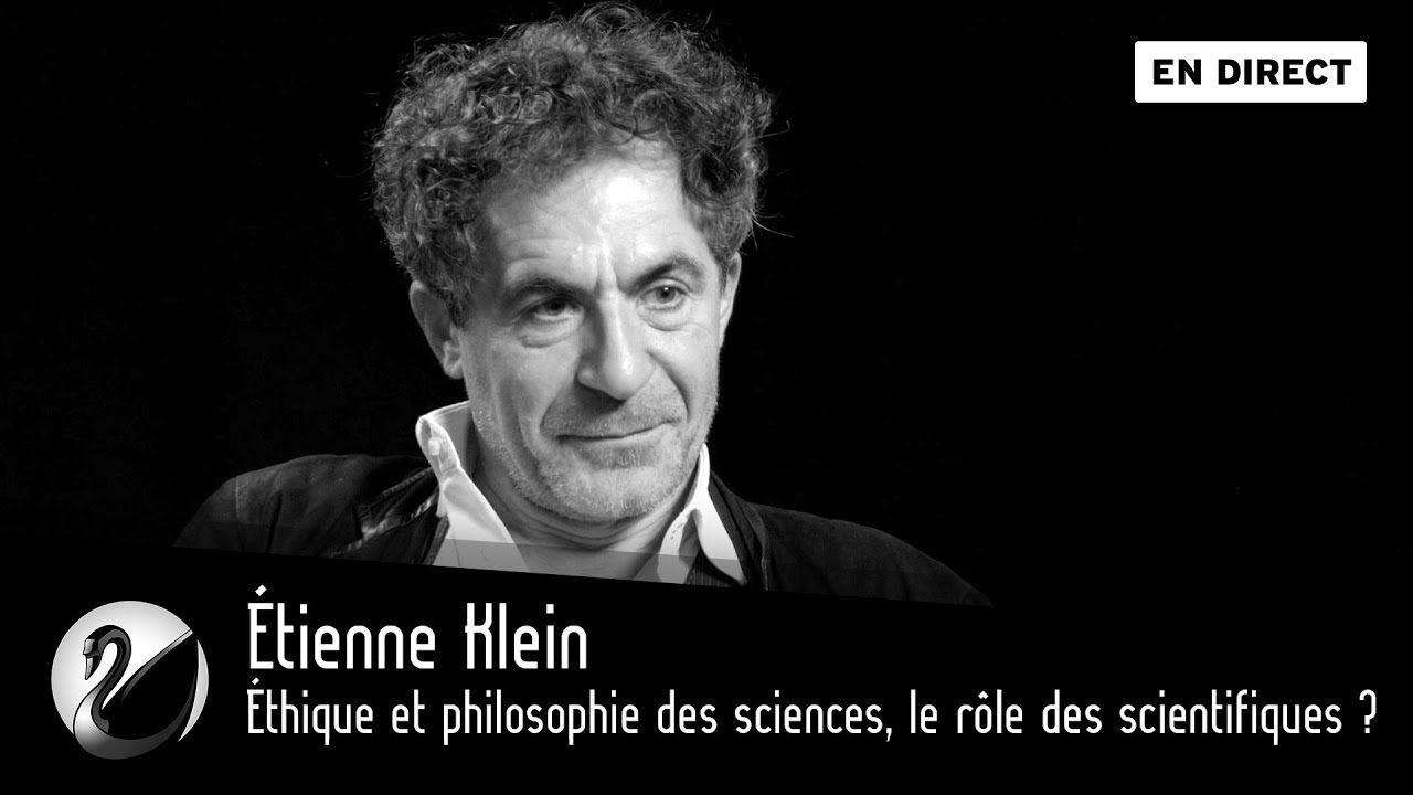 Étienne Klein : Éthique et philosophie des sciences, le rôle des scientifiques ?