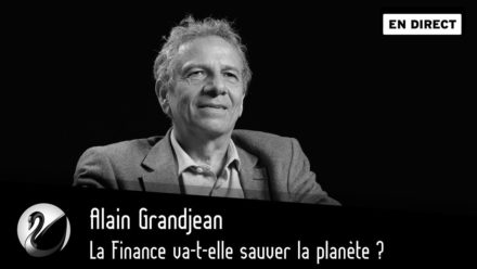 Alain Grandjean : la finance va-t-elle sauver la planète ?