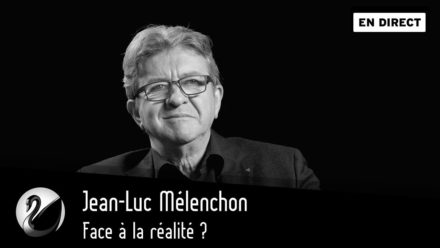 Jean-Luc Mélenchon : face à la réalité ? [EN DIRECT]