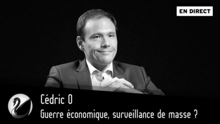 Cédric O : Guerre économique, surveillance de masse ?