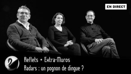 Reflets + Extra-Muros  : Radars, un pognon de dingue ?