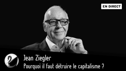 Jean Ziegler : Pourquoi il faut détruire le capitalisme ?