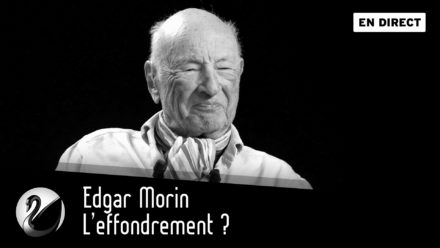 Edgar Morin : L’effondrement ?