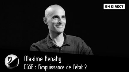 Maxime Renahy : DGSE : l’impuissance de l’état ?