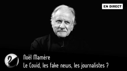 Noël Mamère : Le Covid, les fake news, les journalistes ?