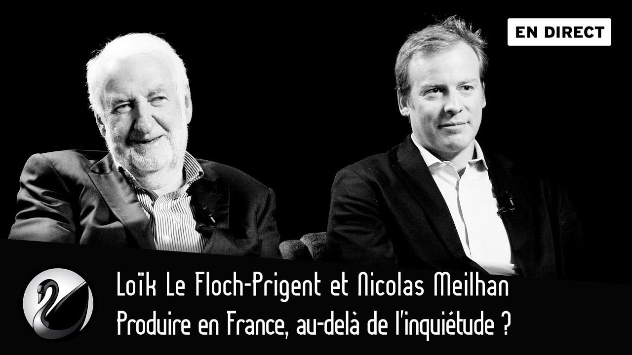 Loïk Le Floch-Prigent et Nicolas Meilhan : Produire en France, au-delà de l’inquiétude ?