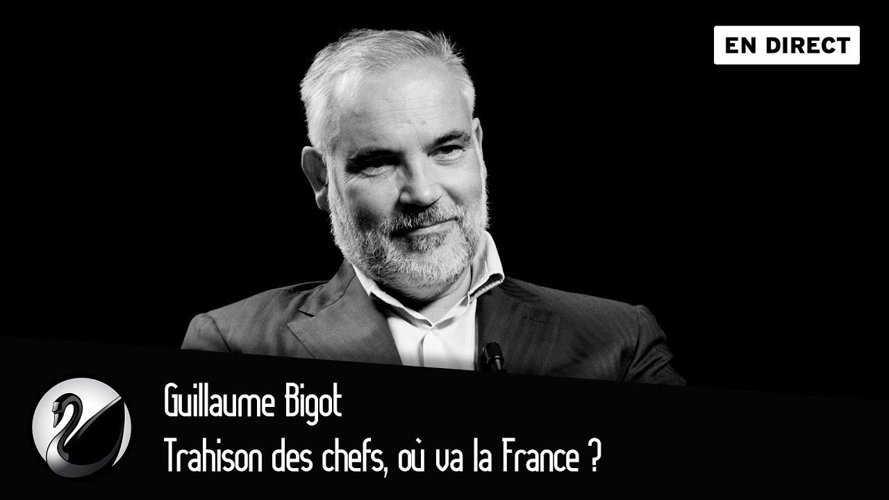 Guillaume Bigot : Trahison des chefs, où va la France ?