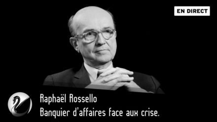 Raphaël Rossello : Banquier d’affaires face aux crises ?