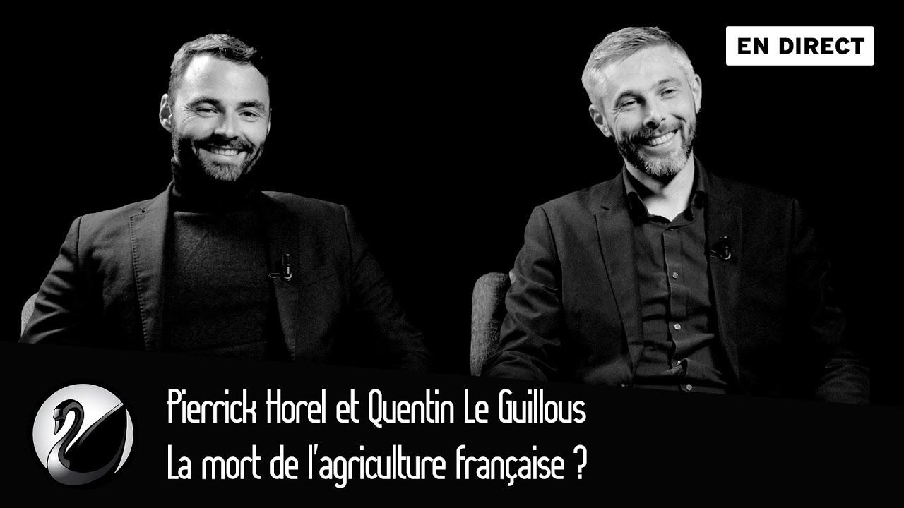 Pierrick Horel et Quentin Le Guillous : La mort de l’agriculture française ?