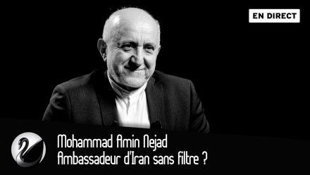 Mohammad Amin Nejad : Ambassadeur d’Iran sans filtre ?