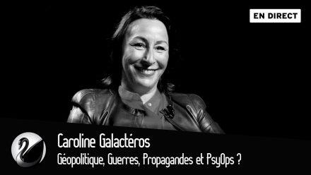 Caroline Galactéros : Géopolitique, Guerres, Propagandes et PsyOps ?