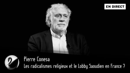 Pierre Conesa : Les radicalismes religieux et le Lobby Saoudien en France ?