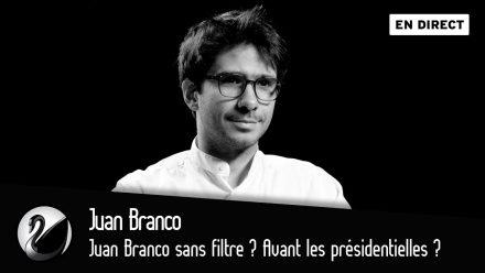 Juan Branco sans filtre ? Avant les présidentielles.