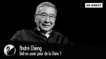 André Chieng : Doit-on avoir peur de la Chine ?
