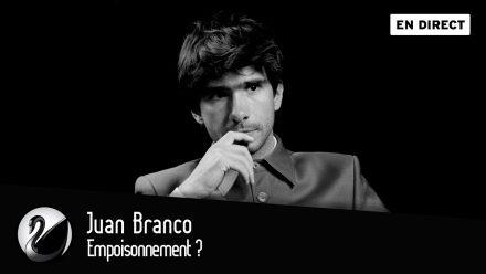 Juan Branco : Empoisonnement ?