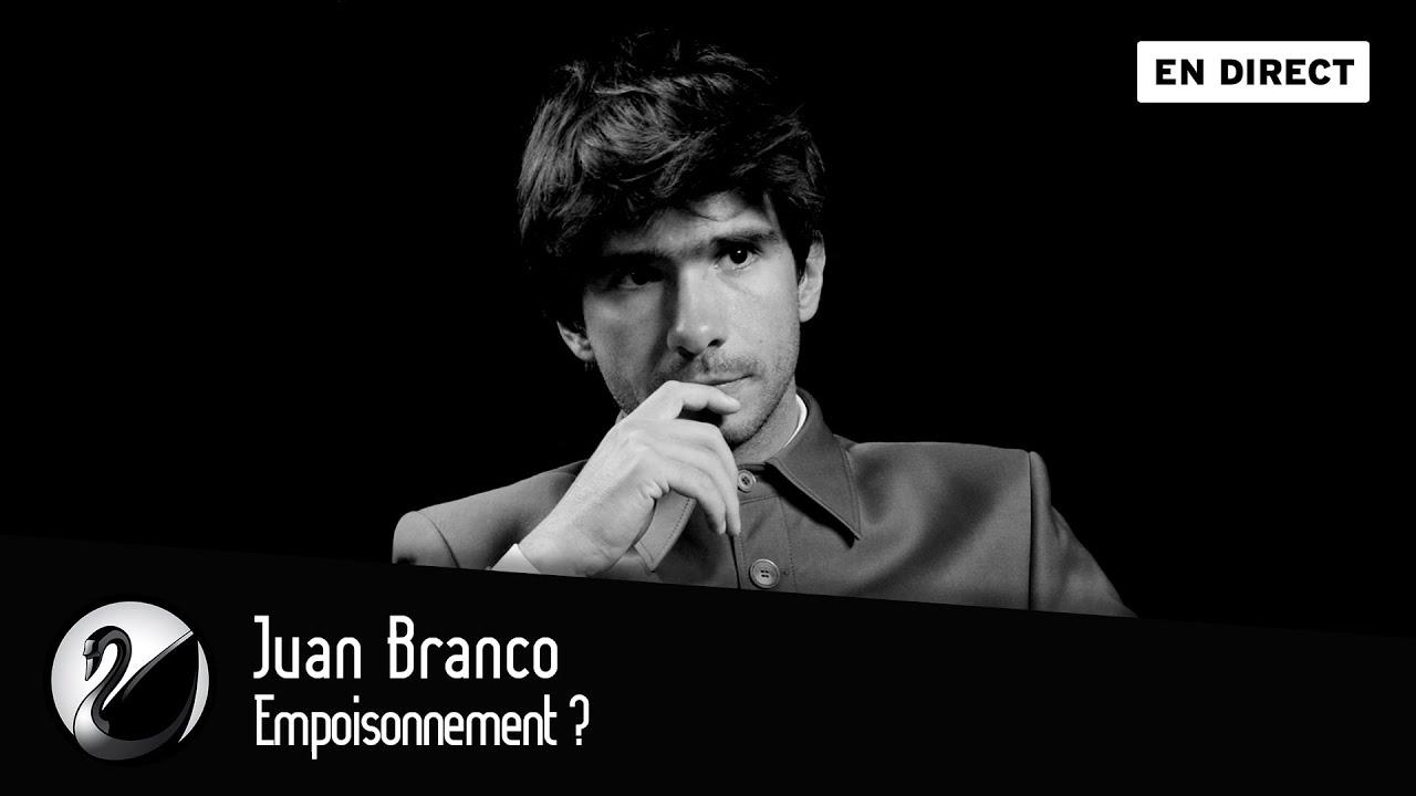 Juan Branco : Empoisonnement ?