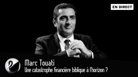 Marc Touati : Une catastrophe financière biblique à l’horizon ?