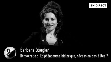 Barbara Stiegler : Démocratie, Épiphénomène historique, sécession des élites ?
