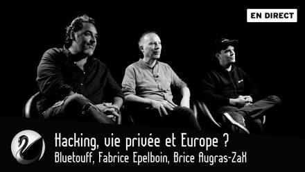 Bluetouff, Fabrice Epelboin et Brice Augras-ZaX : Hacking, vie privée et Europe ?