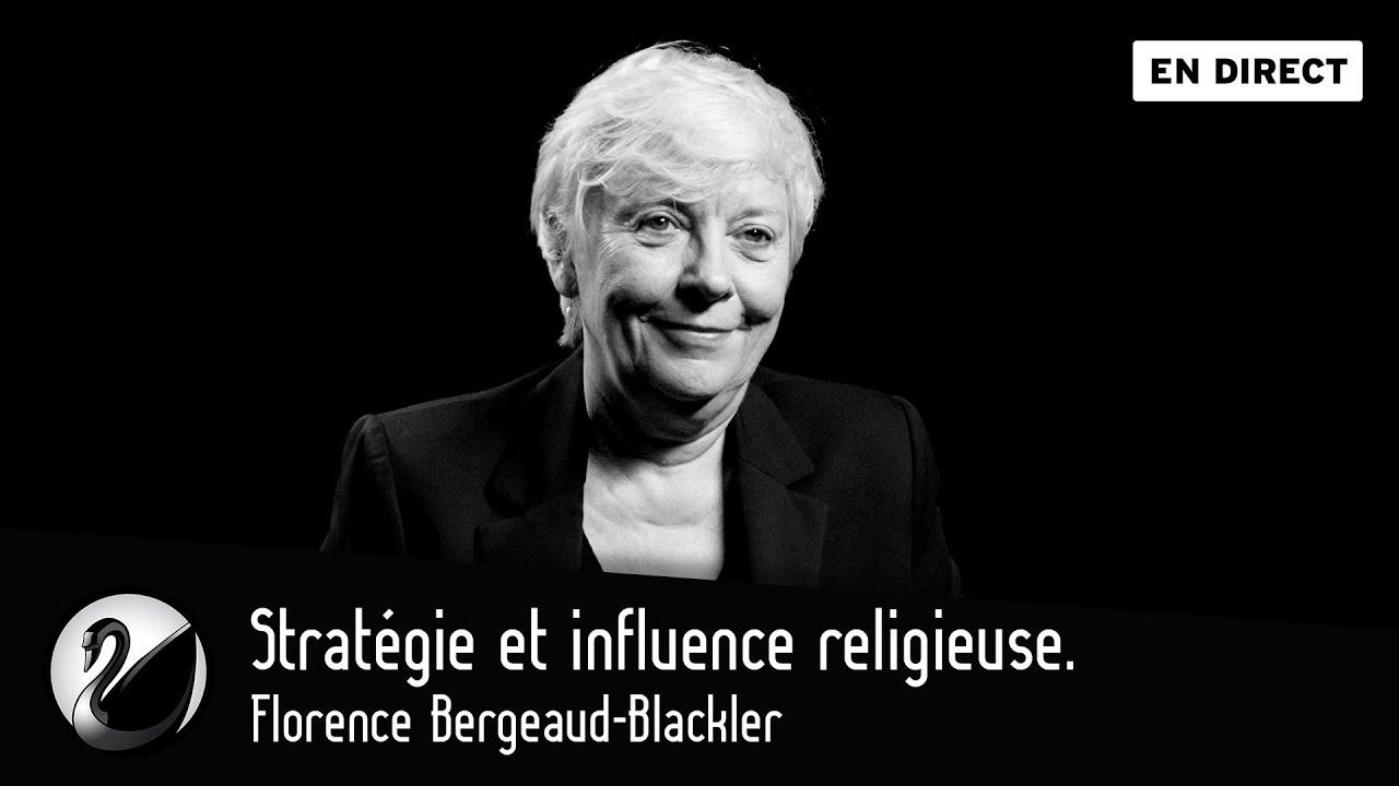 Florence Bergeaud-Blackler : Stratégie et influence religieuse.