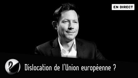 François-Xavier Bellamy : Dislocation de l’Union européenne ?