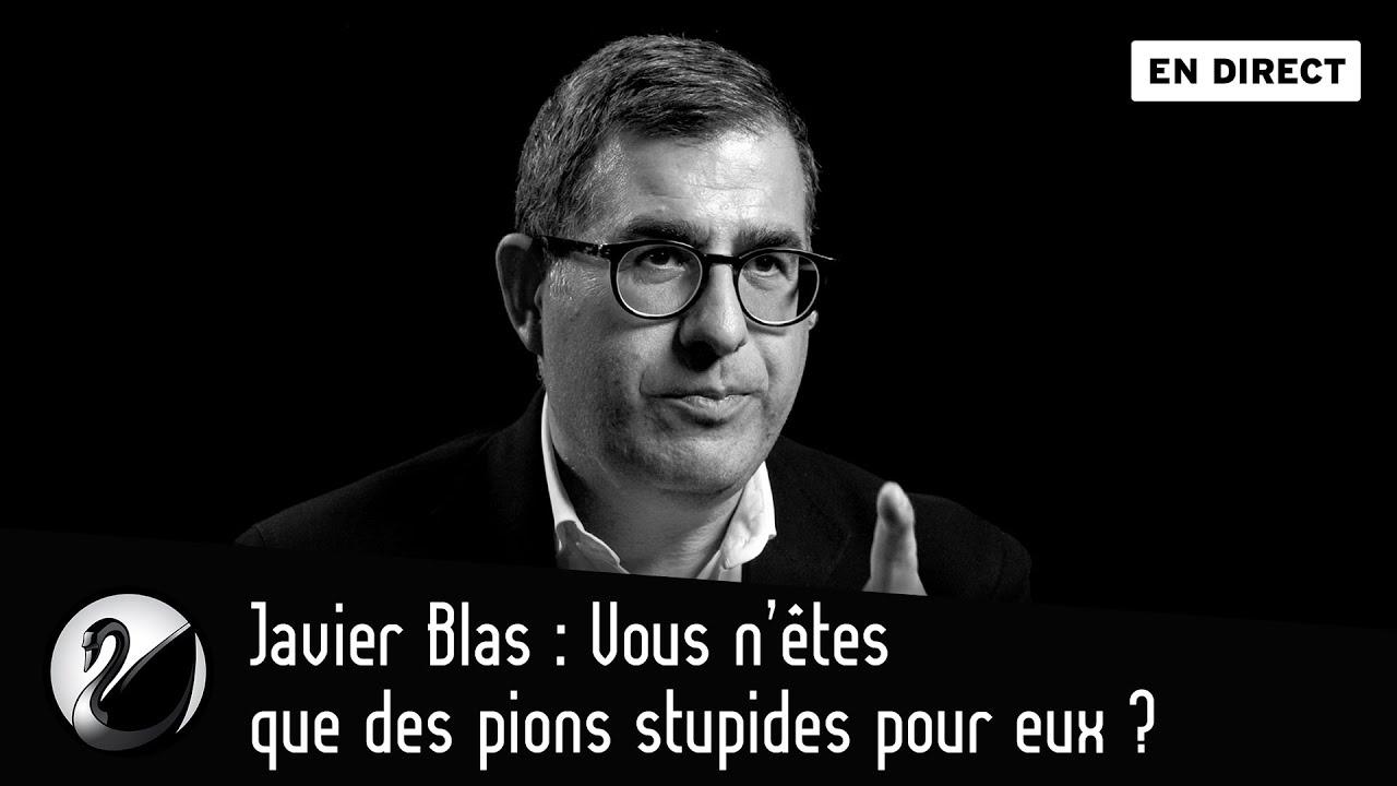 Javier Blas : Vous n’êtes que des pions pour eux ? Javier Blas : Vous n’êtes que des pions pour eux ?