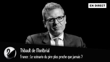 Thibault de Montbrial : France, Le scénario du pire plus proche que jamais ?
