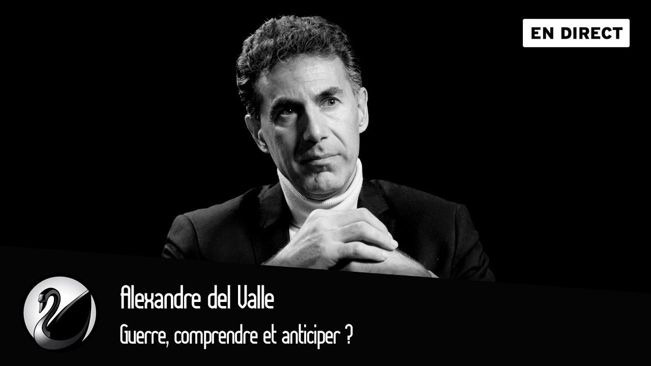 Alexandre del Valle : Guerre, comprendre et anticiper ?