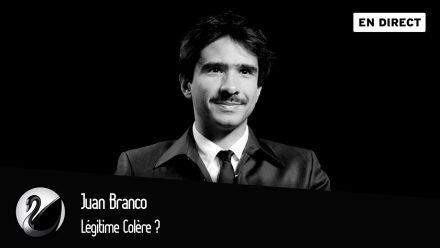 Juan Branco : Légitime Colère ?