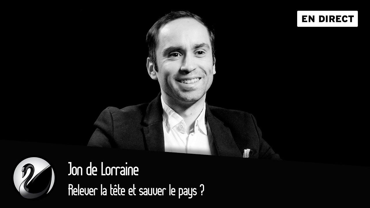 Jon de Lorraine : Relever la tête et sauver le pays ?