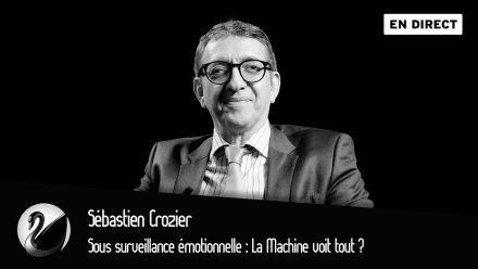 Sébastien Crozier : Sous surveillance émotionnelle : La Machine voit tout ?
