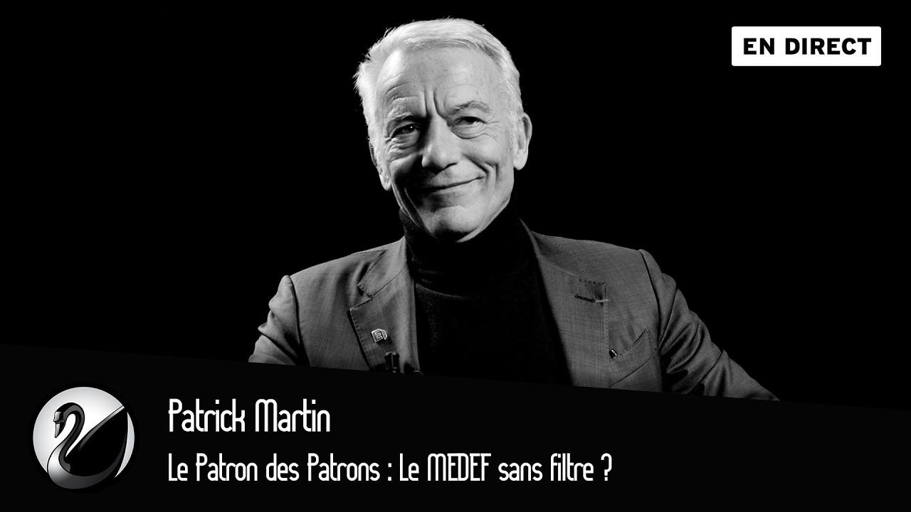 Patrick Martin : Le Patron des Patrons : Le MEDEF sans filtre ?