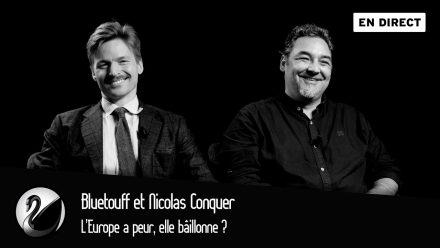 Bluetouff et Nicolas Conquer : L&rsquo;Europe a peur, elle bâillonne ?