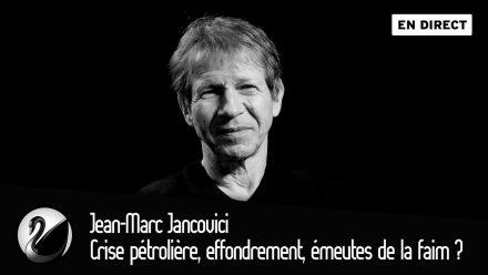 Jean-Marc Jancovici : Crise pétrolière, effondrement, émeutes de la faim ?
