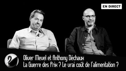 Olivier Mevel et Anthony Déchaux : La Guerre des Prix ? Le vrai coût de l’alimentation ?