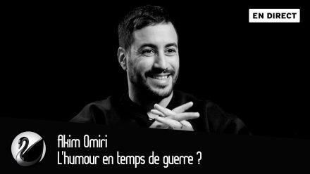 Akim Omiri : L&rsquo;humour en temps de guerre ?