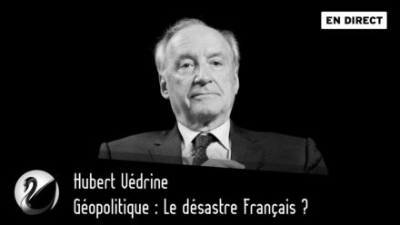 Hubert Védrine : Géopolitique, Le désastre Français ?