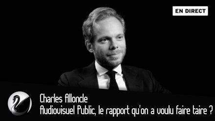 Charles Alloncle : Audiovisuel Public, le rapport qu&rsquo;on a voulu faire taire ?
