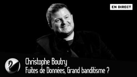 Christophe Boutry : Fuites de Données, Grand banditisme ?