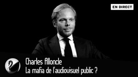 Charles Alloncle : La mafia de l&rsquo;audiovisuel public ?