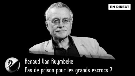 Renaud Van Ruymbeke : Pas de prison pour les grands escrocs ?