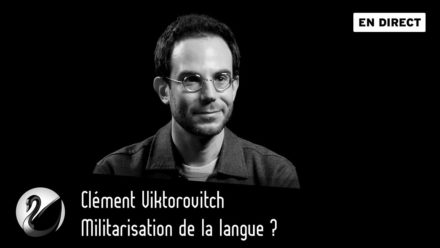 Clément Viktorovitch : Militarisation de la langue ?