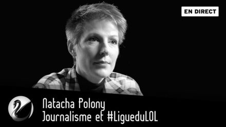Natacha Polony : Journalisme et #LigueduLOL