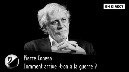 Pierre Conesa : Comment arrive-t-on à la guerre ?